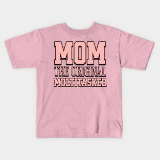 Mom The Original Multitasker, Mothers Day Gift, Funny tee for Mom, Sarcastic Mom , Mom Jokes Funny Kids T-Shirt